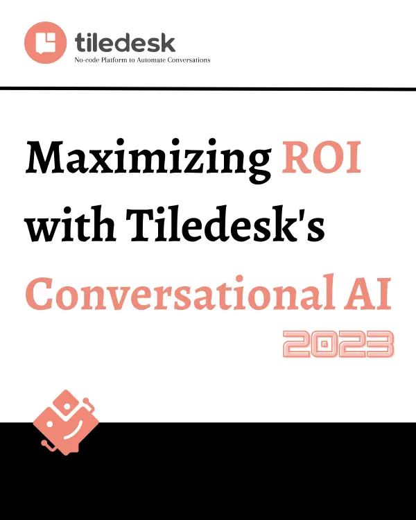 maximize roi with tiledesk's conversational (2023)